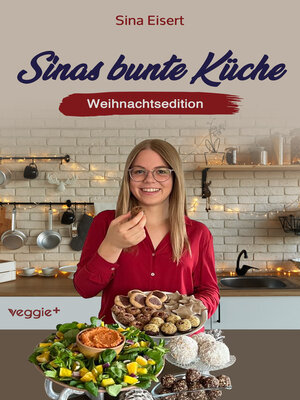 cover image of Sinas bunte Küche – vegan und zuckerfrei (Weihnachtsedition)
